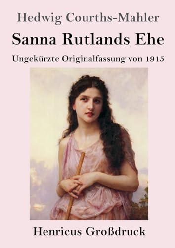 Sanna Rutlands Ehe (Großdruck): Ungekürzte Originalfassung von 1915