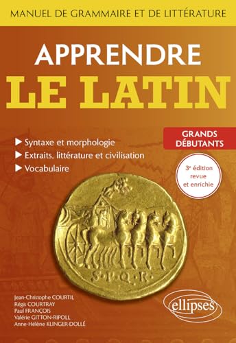 Apprendre le latin. Manuel de grammaire et de littérature. Grands débutants: 3e édition von ELLIPSES