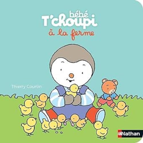 Bébé T'choupi à la ferme: Album von Editions Nathan