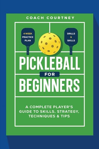 Pickle ball for Beginners:: A Complete Player's Guide to Skills, Strategy, Techniques & Tips von Independently published