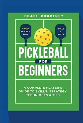 Pickle ball for Beginners:: A Complete Player's Guide to Skills, Strategy, Techniques & Tips von Independently published