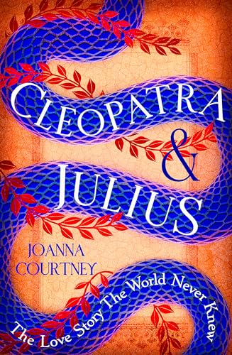 Cleopatra & Julius: The love story the world never knew von Piatkus