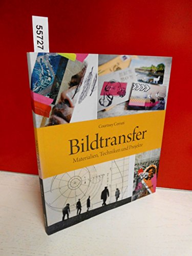 Bildtransfer: Materialien, Techniken und Projekte