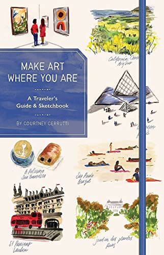 Make Art Where You Are: A Traveler's Guide & Sketchbook