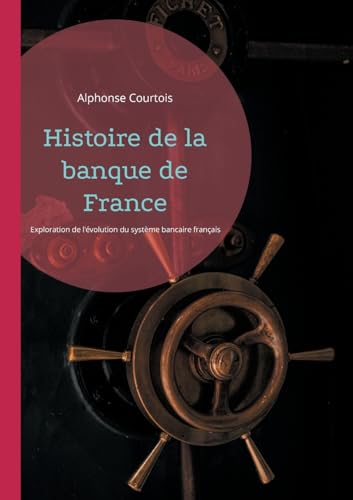 Histoire de la banque de France: Une exploration de l'évolution du système bancaire français von BoD – Books on Demand – Frankreich