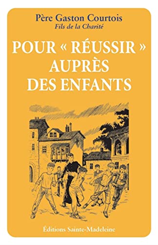 Pour "réussir" auprès des enfants von Editions Sainte-Madeleine