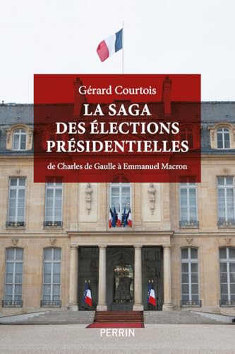 La saga des élections présidentielles - De Charles de Gaulle à Emmanuel Macron von PERRIN