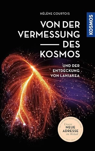 Von der Vermessung des Kosmos: Und der Entdeckung von Laniakea