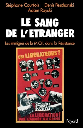 Le Sang de l'étranger: Les immigrés de la M.O.I. dans la Résistance
