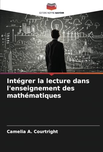 Intégrer la lecture dans l'enseignement des mathématiques von Editions Notre Savoir