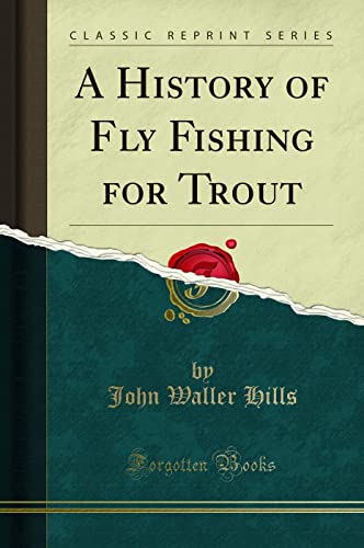 A History of Fly Fishing for Trout (Classic Reprint) von Forgotten Books
