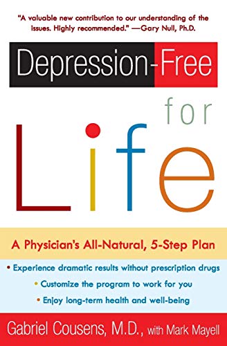 DEPRESSION FREE FOR LIFE: A Physician's All-Natural, 5-Step Plan