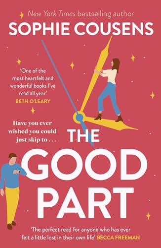 The Good Part: An utterly hilarious and heartwarming rom-com for fans of Beth O'Leary The Good Part: An utterly hilarious and heartwarming rom-com for fans of Beth O'Leary