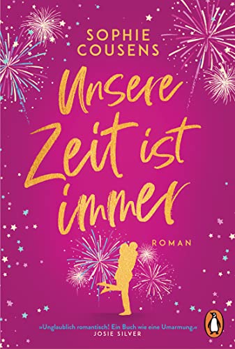 Unsere Zeit ist immer: Roman. »Unglaublich romantisch! Ein Buch wie eine Umarmung.« (Josie Silver) von Penguin TB Verlag