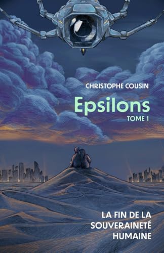 Epsilons: Tome 1 : La fin de la souveraineté humaine von Librinova