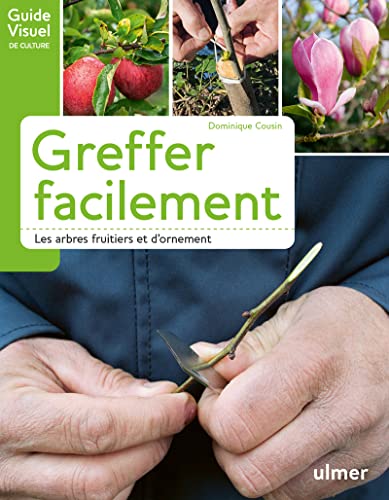 Greffer facilement - Les arbres fruitiers et d'ornement von Ulmer