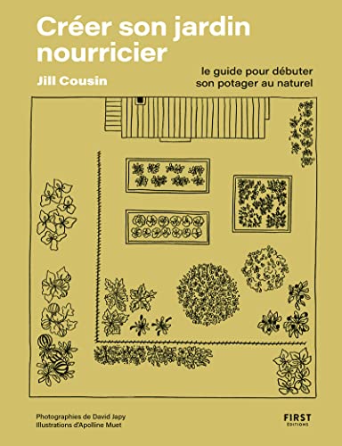 Créer son jardin nourricier: Guide pour débuter son potager au naturel von FIRST