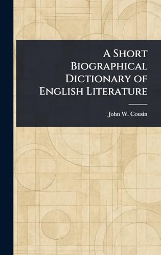 A Short Biographical Dictionary of English Literature von Anson Street Press