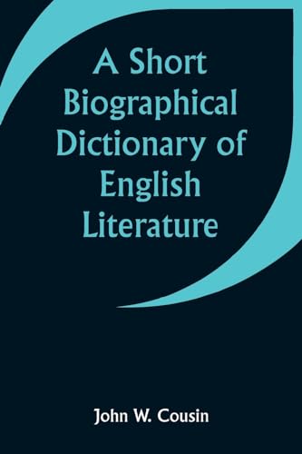 A Short Biographical Dictionary of English Literature von Alpha Edition