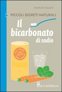 Il bicarbonato di sodio (Piccoli segreti naturali)