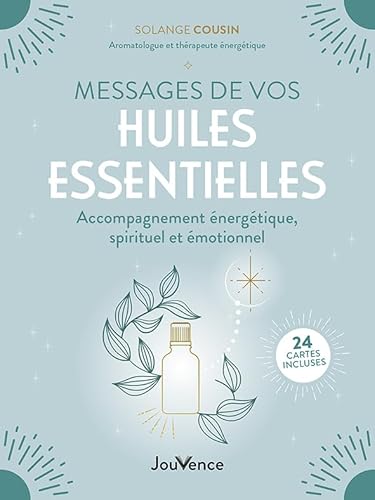 Messages de vos huiles essentielles: Accompagnement énergétique, spirituel et émotionnel