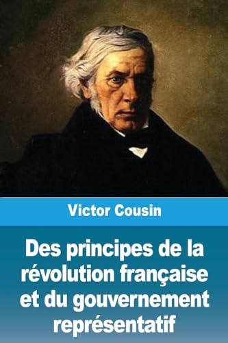 Des principes de la révolution française et du gouvernement représentatif von Prodinnova