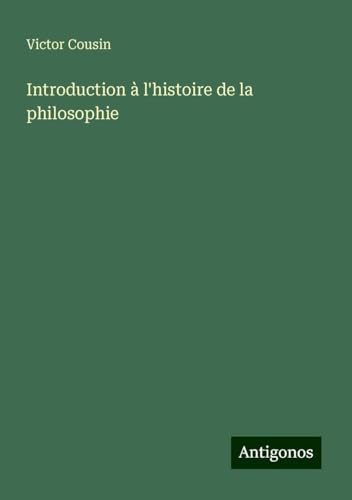 Introduction à l'histoire de la philosophie Introduction à l'histoire de la philosophie von Antigonos Verlag