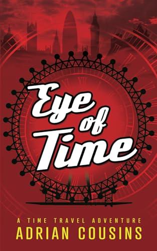 Eye of Time: A Time Travel Adventure (The Frank Stone Series, Band 1)