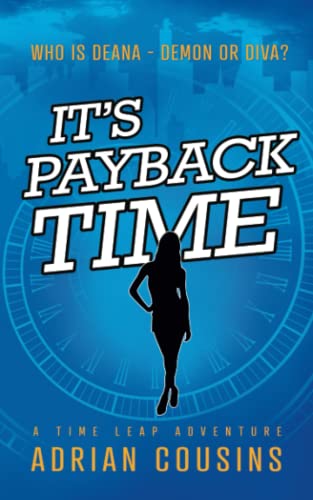 It's Payback Time: A Time Leap Adventure (Deana - Demon or Diva, Band 1)