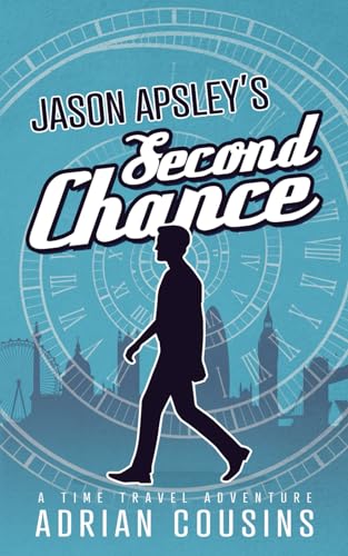 JASON APSLEY'S Second Chance: A Time Travel Adventure (The Jason Apsley Series, Band 1) von Independently published