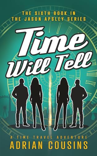Time Will Tell: A Time Travel Adventure (The Jason Apsley Series, Band 6) von Independently published