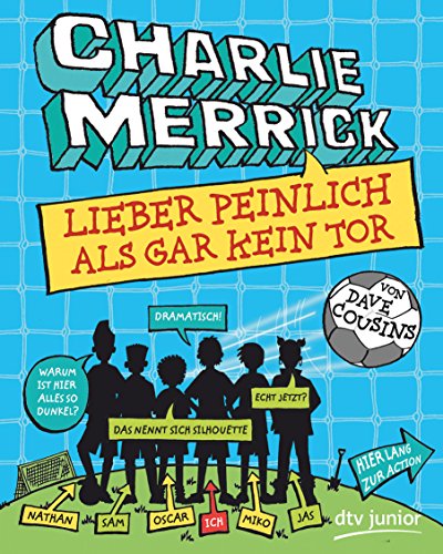 Charlie Merrick - Lieber peinlich als gar kein Tor: Ein Comic-Roman
