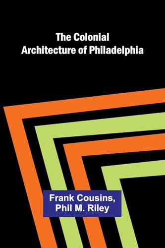 The Colonial Architecture Of Philadelphia von Alpha Editions