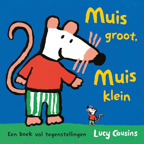 Muis groot, Muis klein: een boek vol tegenstellingen Muis groot, Muis klein: een boek vol tegenstellingen von Leopold