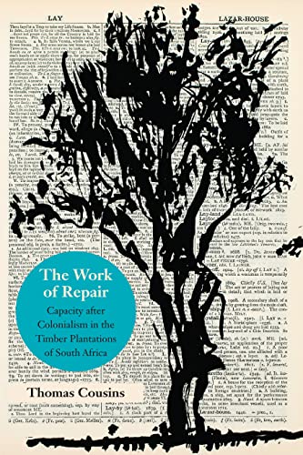 The Work of Repair: Capacity After Colonialism in the Timber Plantations of South Africa (Thinking from Elsewhere) von Fordham University Press