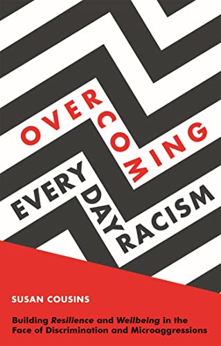 Overcoming Everyday Racism: Building Resilience and Wellbeing in the Face of Discrimination and Microaggressions von Jessica Kingsley Publishers