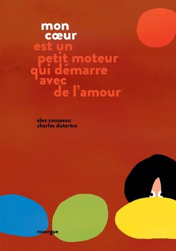 Mon coeur est un petit moteur qui démarre avec de l'amour von ROUERGUE