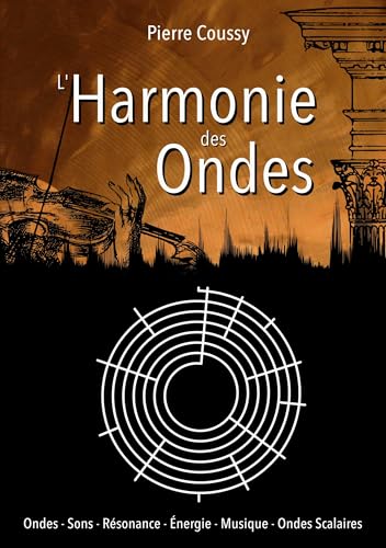 L'Harmonie des ondes: Ondes - Sons - Résonance - Energie - Musique - Ondes Scalaires von BoD – Books on Demand – Frankreich