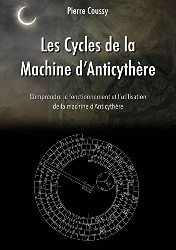 Les Cycles de la Machine d'Anticythère: Comprendre le fonctionnement et l'utilisation de la machine d'Anticythère von Books on Demand