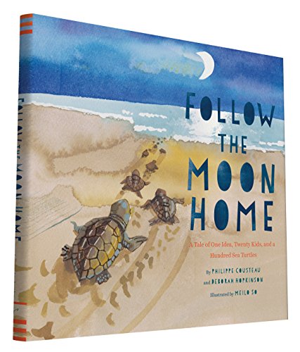 Follow the Moon Home: A Tale of One Idea, Twenty Kids, and a Hundred Sea Turtles