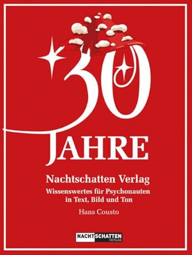 30 Jahre Nachtschatten Verlag: Wissenswertes für Psychonauten in Text, Bild und Ton