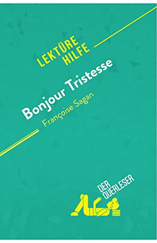 Bonjour Tristesse von Françoise Sagan (Lektürehilfe): Detaillierte Zusammenfassung, Personenanalyse und Interpretation von derQuerleser.de