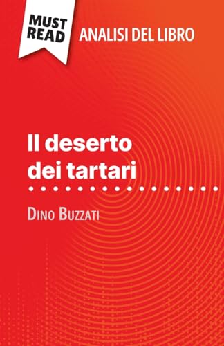 Il deserto dei tartari di Dino Buzzati (Analisi del libro): Analisi completa e sintesi dettagliata del lavoro von MustRead (IT)