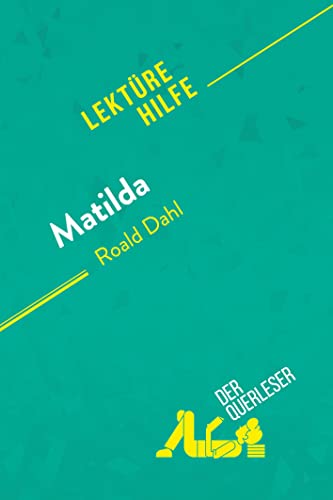 Matilda von Roald Dahl (Lektürehilfe): Detaillierte Zusammenfassung, Personenanalyse und Interpretation von derQuerleser.de