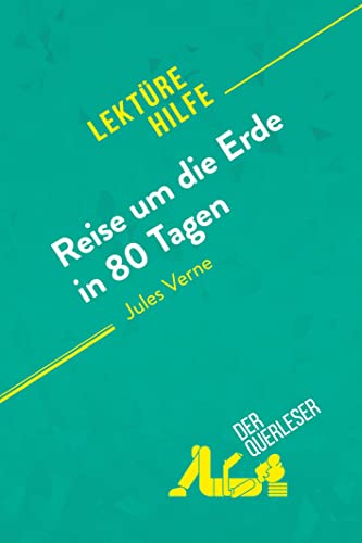 Reise um die Erde in 80 Tagen von Jules Verne (Lektürehilfe): Detaillierte Zusammenfassung, Personenanalyse und Interpretation