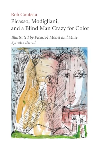 Picasso, Modigliani, and a Blind Man Crazy for Color. Illustrated by Picasso's Model and Muse, Sylvette David. Second, Revised Edition von Dominantstar