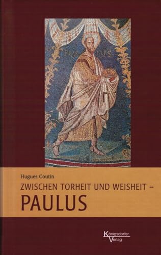 Zwischen Torheit und Weisheit - Paulus von Königsdorfer-Verlag