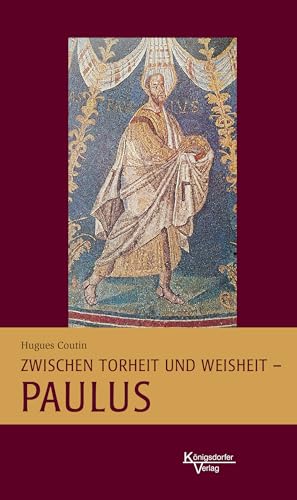 Zwischen Torheit und Weisheit - Paulus