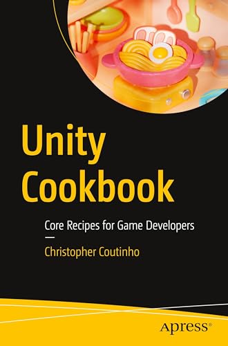 Unity Cookbook: Core Recipes for Game Developers