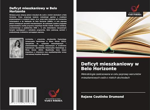 Deficyt mieszkaniowy w Belo Horizonte: Metodologia zastosowana w celu poprawy warunków mieszkaniowych osób o niskich dochodach von Wydawnictwo Nasza Wiedza